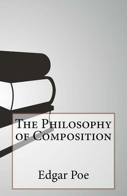 The Philosophy of Composition by Edgar Allan Poe