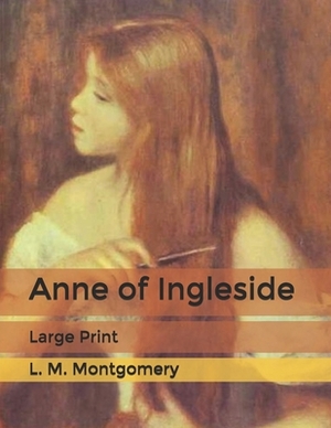 Anne of Ingleside: Large Print by L.M. Montgomery