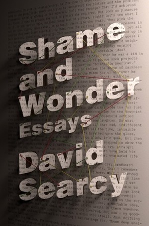 Shame and Wonder: Essays by David Searcy