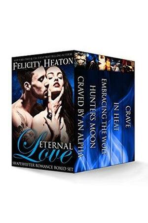 Eternal Love: Shapeshifter Romance Boxed Set by Felicity Heaton