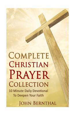 Prayer: Complete Bible Study and Prayer Series: 10 Minute Daily Devotionals to Deepen Your Faith by John Bernthal