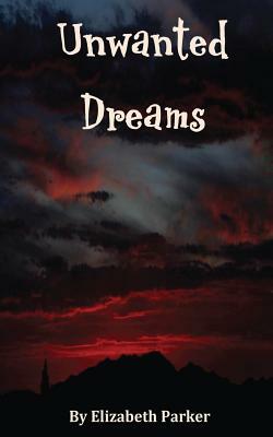 Unwanted Dreams by Elizabeth Parker