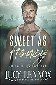 Sweet as Honey: An Aster Valley Novel by Lucy Lennox