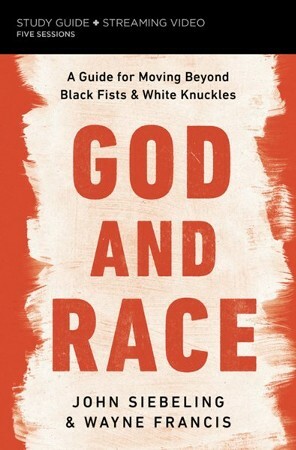 God and Race Study Guide plus Streaming Video: A Guide for Moving Beyond Black Fists and White Knuckles by Wayne Francis, Wayne Francis, John Siebling, John Siebling