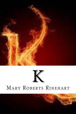 K by Mary Roberts Rinehart