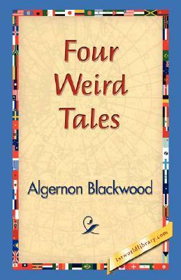 Four Weird Tales by Algernon Blackwood