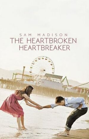 The Heartbroken Heartbreaker by Sam Madison