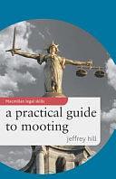 A Practical Guide to Mooting by Jeffrey Hill