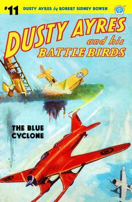 Dusty Ayres and His Battle Birds #11: The Blue Cyclone by Robert Sidney Bowen