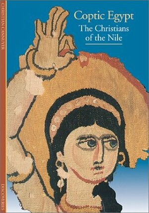 Discoveries: Coptic Egypt: Christians of the Nile by Christian Cannuyer