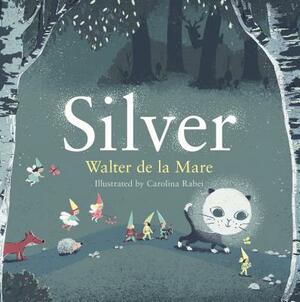 Silver by Walter de la Mare