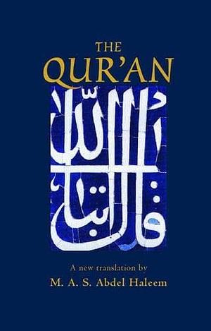 The Qur'an: A new translation  by M.A.S Abdel Haleem