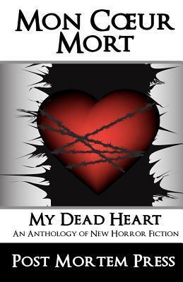 Mon Coeur Mort: My Dead Heart by Post Mortem Press, Nicky Peacock