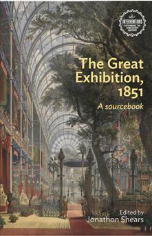 The Great Exhibition, 1851: A Sourcebook by Jonathan Shears
