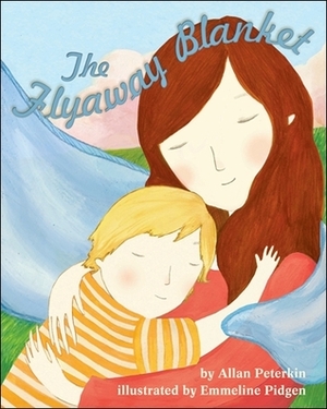 The Flyaway Blanket by Allan Peterkin, Emmeline Pidgen