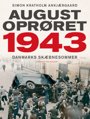 Augustoprøret 1943 by Simon Kratholm Ankjærgaard