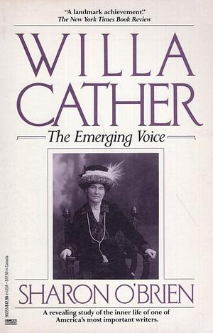 Willa Cather: The Emerging Voice by Sharon O'Brien