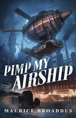 Pimp My Airship: A Naptown by Airship Novel by Maurice Broaddus