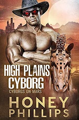High Plains Cyborg by Honey Phillips