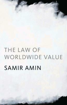 The Law of Worldwide Value: Second Edition by Samir Amin