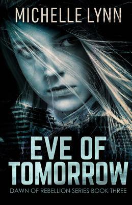 Eve of Tomorrow by Michelle Lynn