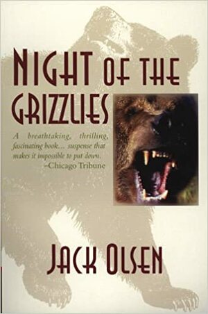 Night of the Grizzlies by Jack Olsen