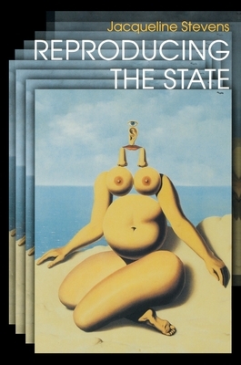 Reproducing the State by Jacqueline Stevens