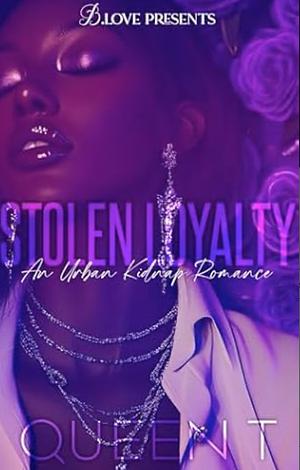 Stolen Loyalty: An Urban Kidnap Romance by Queen T.