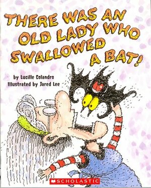 There Was an Old Lady Who Swallowed a Bat! by Lucille Colandro, Jared Lee