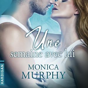 Une semaine avec lui by Monica Murphy