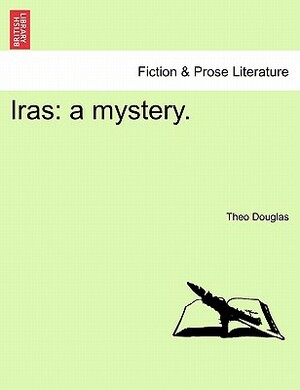 Iras: A Mystery. by Theo Douglas