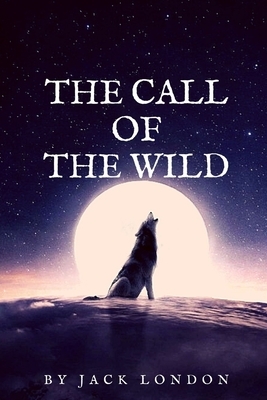 The Call of the Wild: Illustrated by Jack London