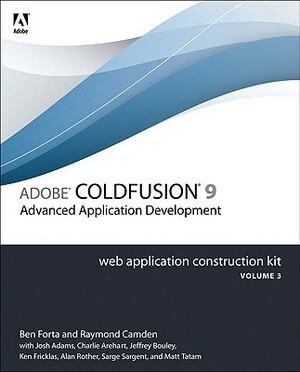 Adobe Coldfusion 9 Web Application Construction Kit, Volume 3: Advanced Application Development by Ben Forta
