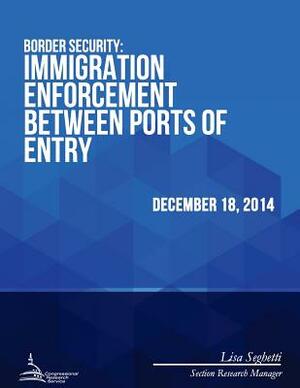 Border Security: Immigration Enforcement Between Ports of Entry by Congressional Research Service