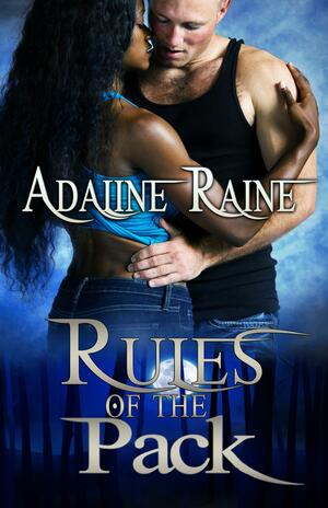 Rules of the Pack by Adaline Raine, Adaline Raine