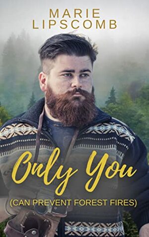 Only You (Can Prevent Forest Fires) by Marie Lipscomb