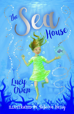 The Sea House by Rebecca Harry, Lucy Owen