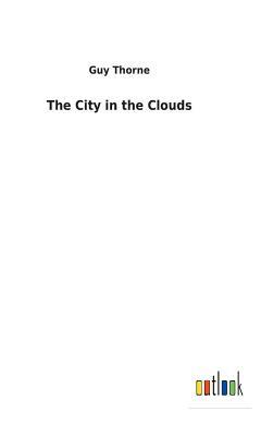 The City in the Clouds by Guy Thorne