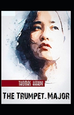 The Trumpet-Major Illustrated by Thomas Hardy