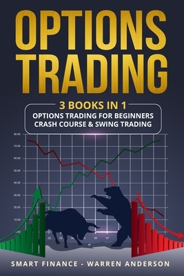 Options Trading: 3 BOOKS IN 1: Options Trading for beginners, Crash Course & Swing trading by Warren Anderson