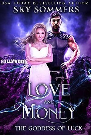 Love & Money: The Goddess of Luck by Sky Sommers, Sky Sommers