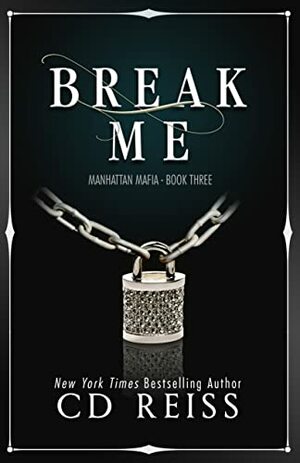 Break Me by C.D. Reiss