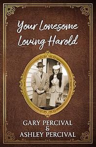 Your Lonesome Loving Harold by Ashley Percival