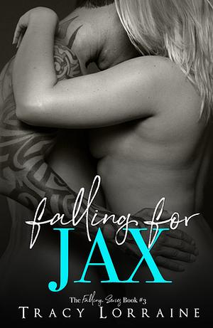 Falling For Jax by Tracy Lorraine