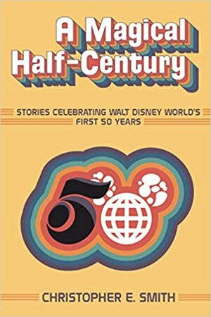 A Magical Half-Century by Christopher E. Smith