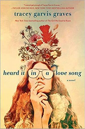 Heard It in a Love Song: A Novel by Tracey Garvis Graves