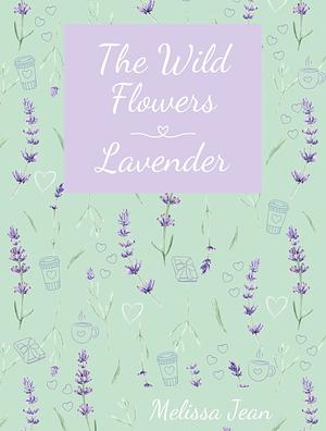 The Wild Flowers: Lavender by Melissa Jean