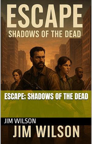 Escape Shadows of the Dead by Jim Wilson