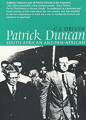 Patrick Duncan: South African and Pan-African by C. J. Driver
