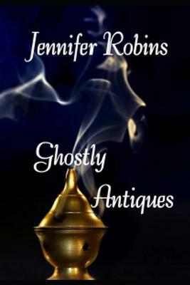 Ghostly Antiques: About Psychometry by Jennifer Robins